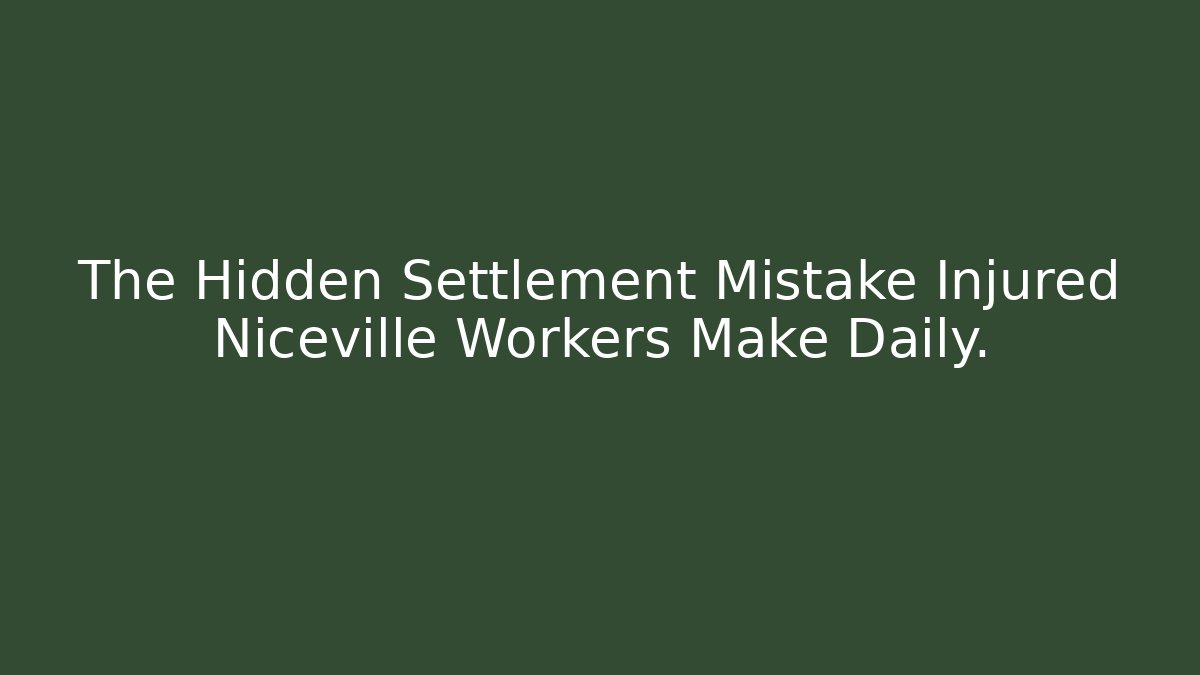 The Hidden Settlement Mistake Injured Niceville Workers Make Daily.