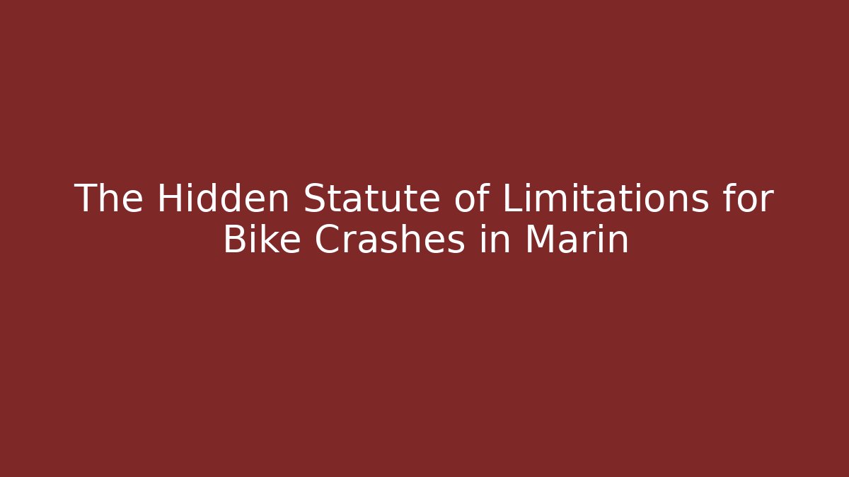 The Hidden Statute of Limitations for Bike Crashes in Marin
