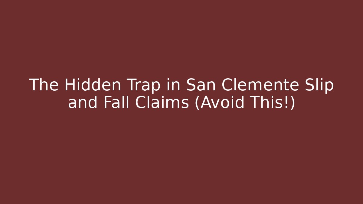 The Hidden Trap in San Clemente Slip and Fall Claims (Avoid This!) - WealthxGroup