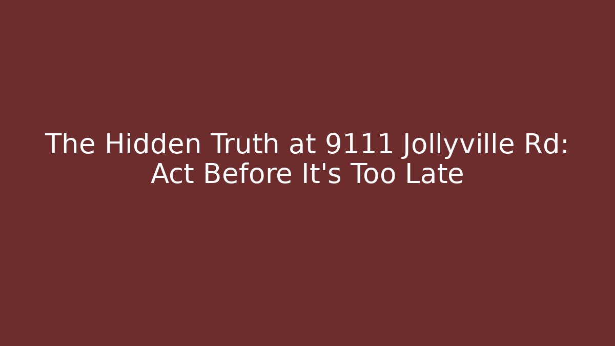 The Hidden Truth at 9111 Jollyville Rd: Act Before It's Too Late
