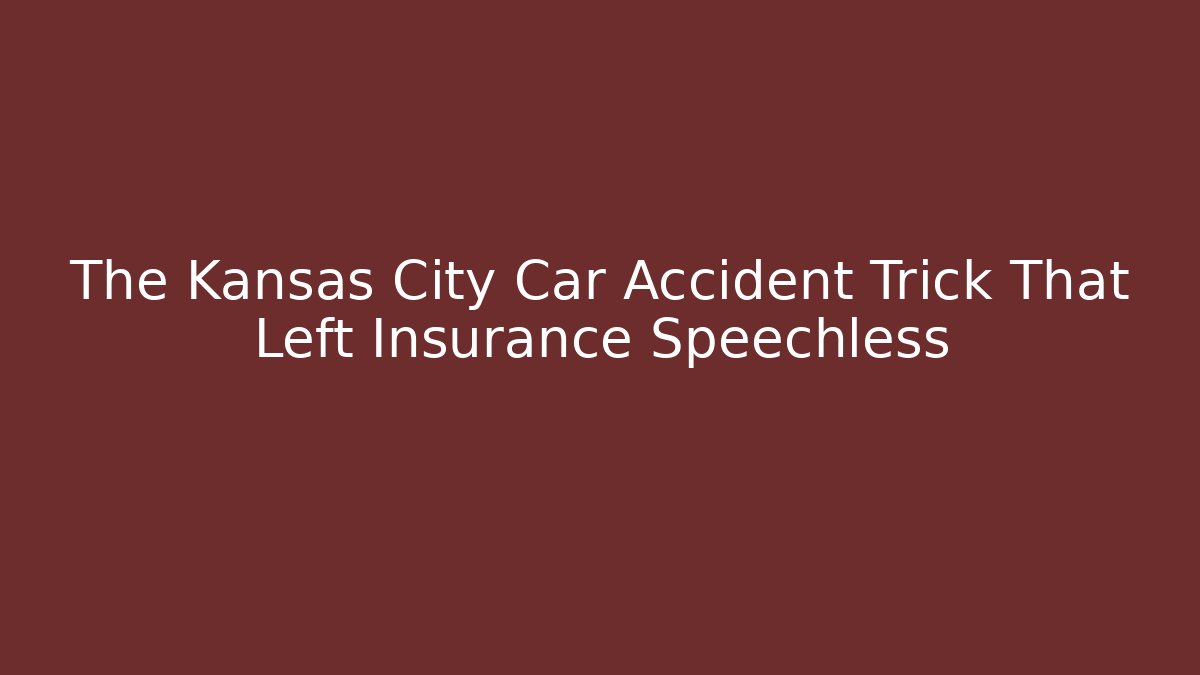 The Kansas City Car Accident Trick That Left Insurance Speechless