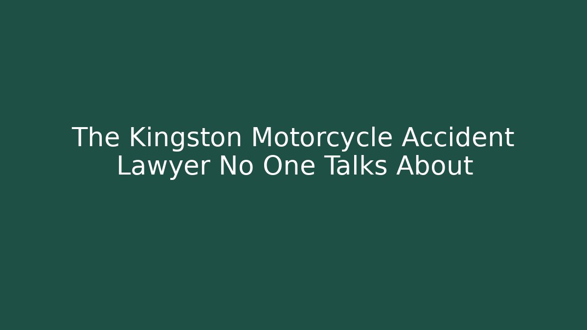 The Kingston Motorcycle Accident Lawyer No One Talks About