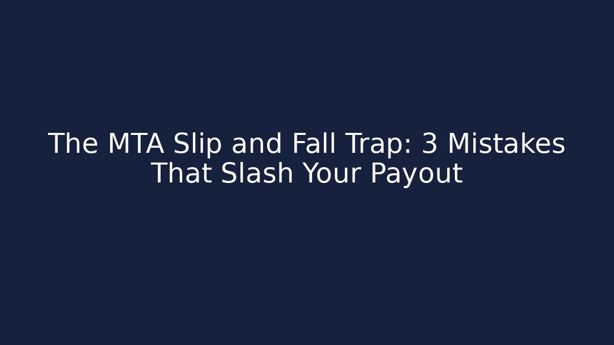The MTA Slip and Fall Trap: 3 Mistakes That Slash Your Payout - WealthxGroup