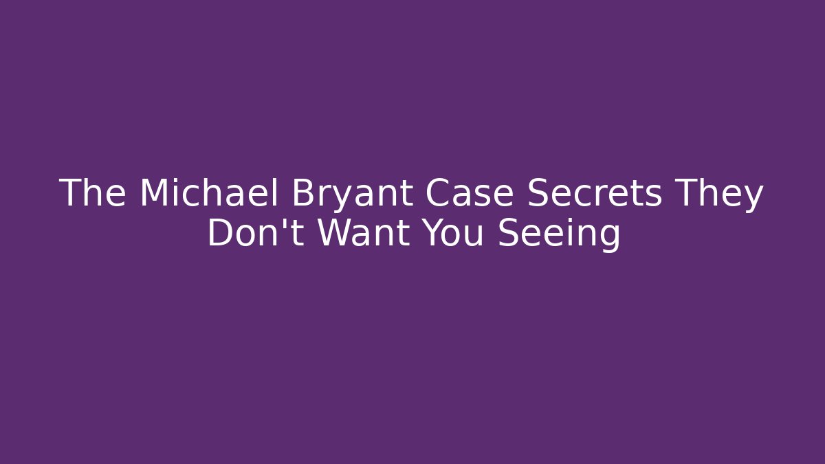 The Michael Bryant Case Secrets They Don't Want You Seeing
