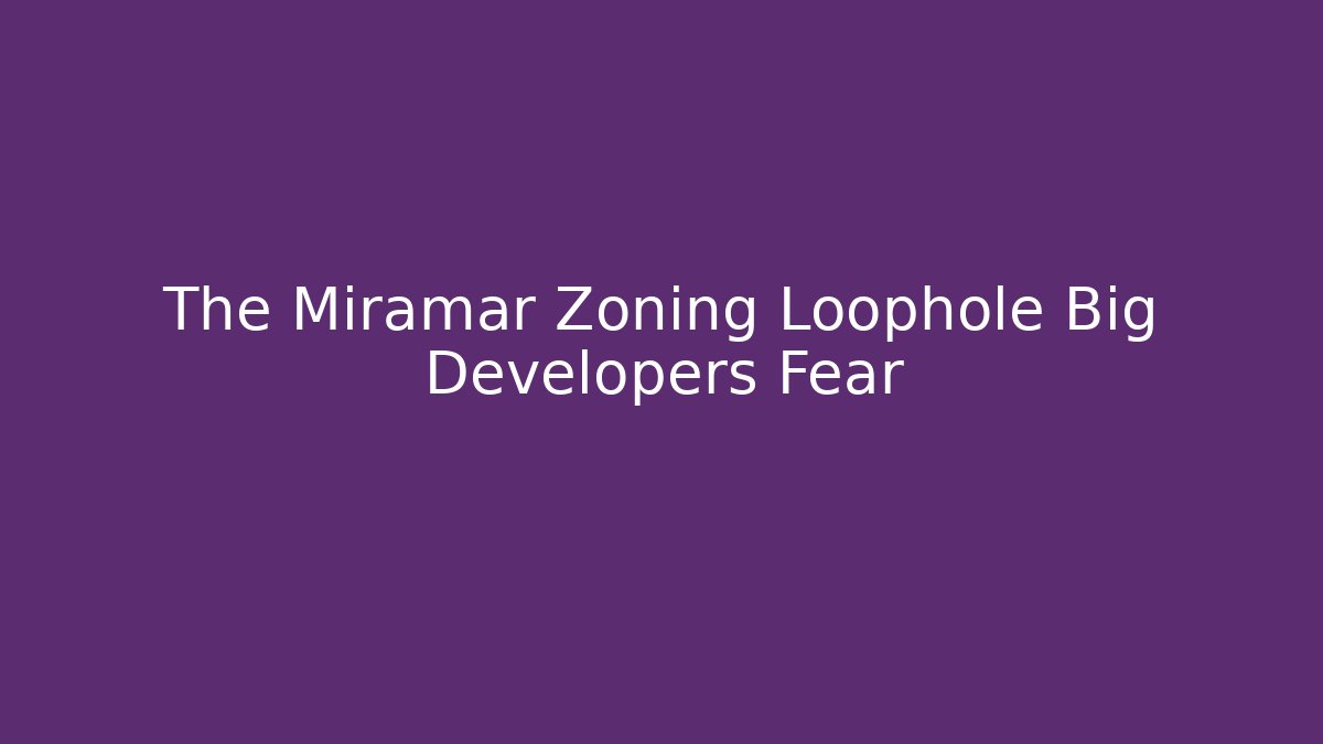 The Miramar Zoning Loophole Big Developers Fear - WealthxGroup
