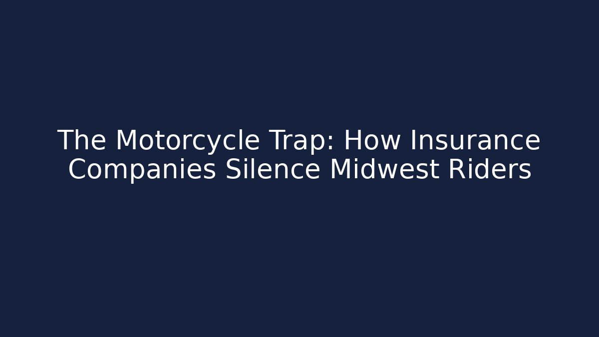 The Motorcycle Trap: How Insurance Companies Silence Midwest Riders