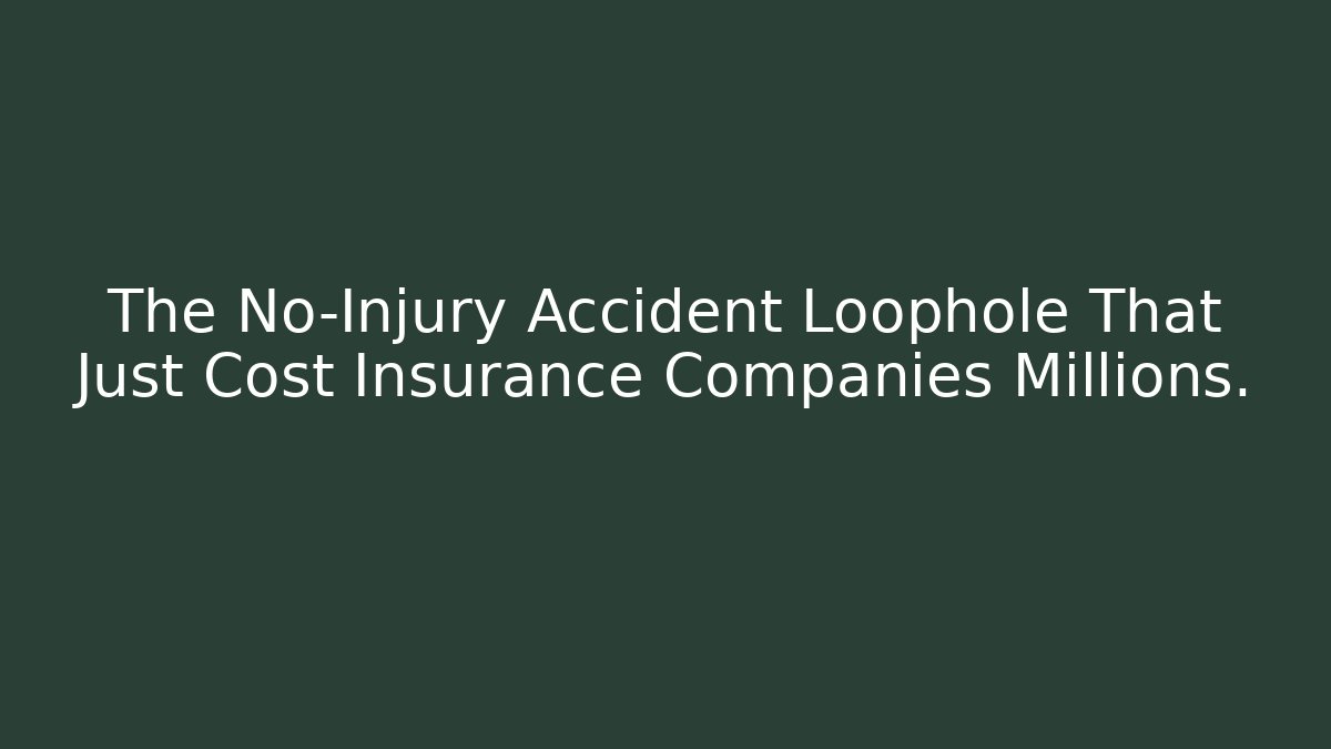 The No-Injury Accident Loophole That Just Cost Insurance Companies Millions.