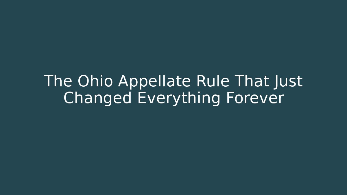 The Ohio Appellate Rule That Just Changed Everything Forever - WealthxGroup