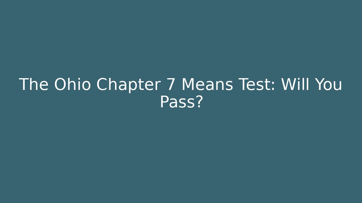 The Ohio Chapter 7 Means Test: Will You Pass?