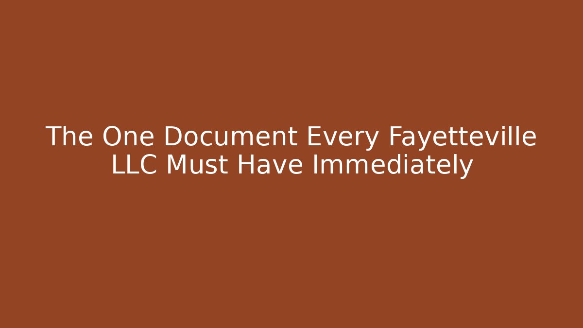 The One Document Every Fayetteville LLC Must Have Immediately - WealthxGroup