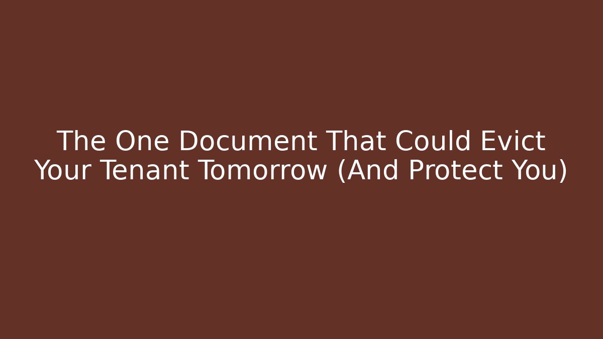 The One Document That Could Evict Your Tenant Tomorrow (And Protect You)