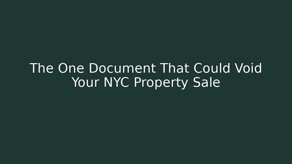 The One Document That Could Void Your NYC Property Sale - WealthxGroup