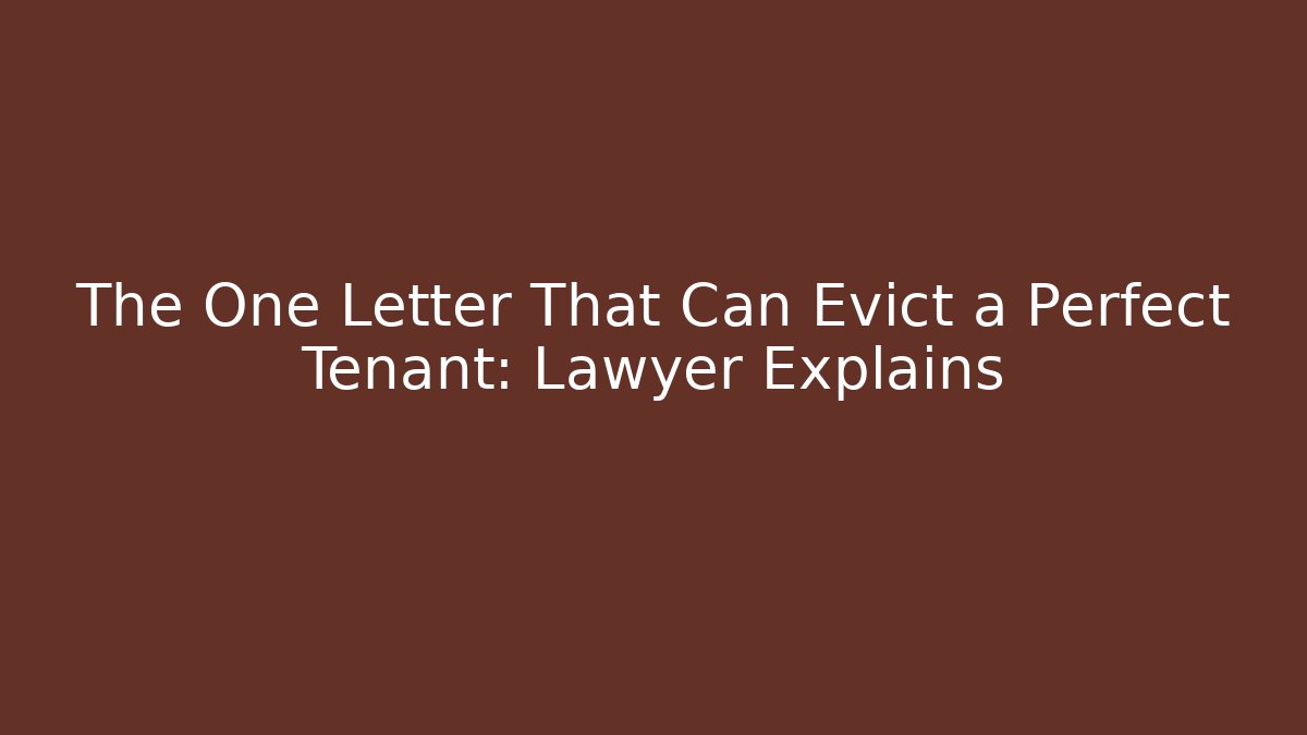 The One Letter That Can Evict a Perfect Tenant: Lawyer Explains