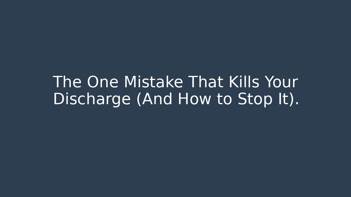 The One Mistake That Kills Your Discharge (And How to Stop It).