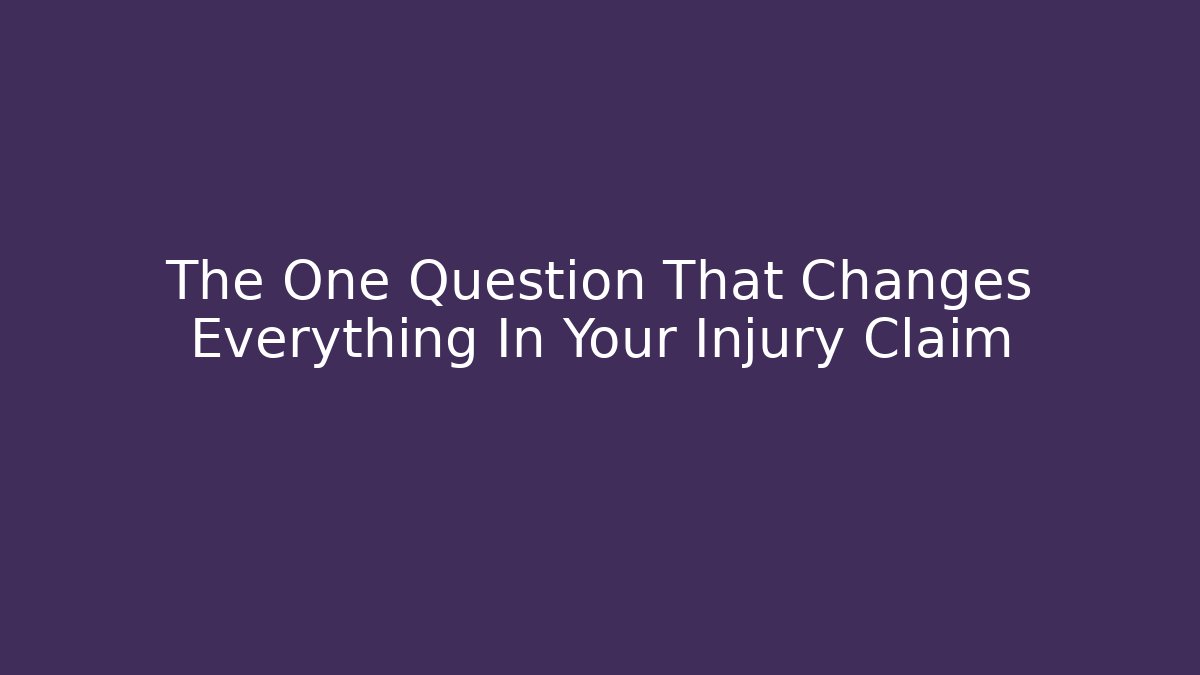 The One Question That Changes Everything In Your Injury Claim - WealthxGroup
