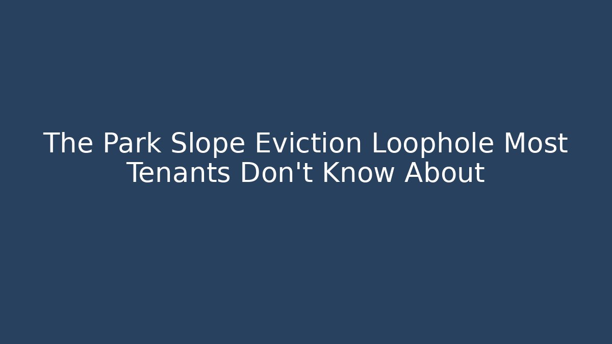 The Park Slope Eviction Loophole Most Tenants Don’t Know About