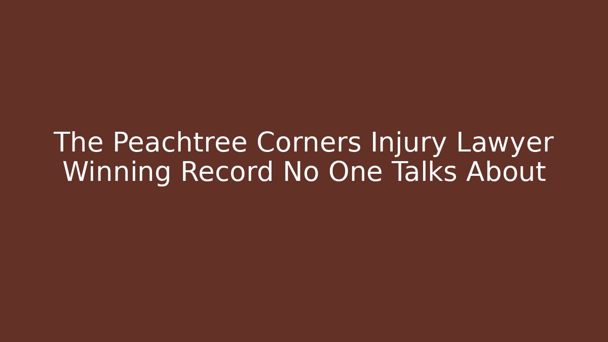 The Peachtree Corners Injury Lawyer Winning Record No One Talks About