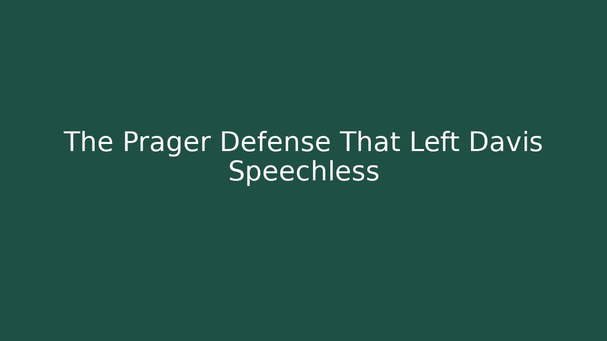 The Prager Defense That Left Davis Speechless