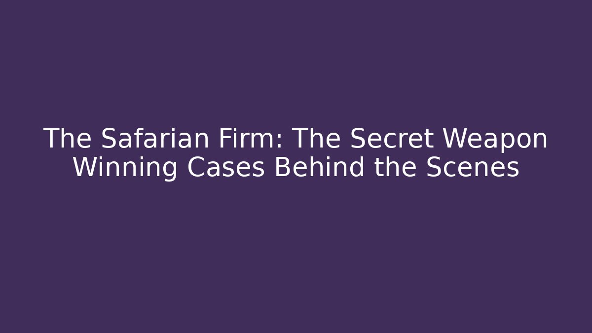 The Safarian Firm: The Secret Weapon Winning Cases Behind the Scenes