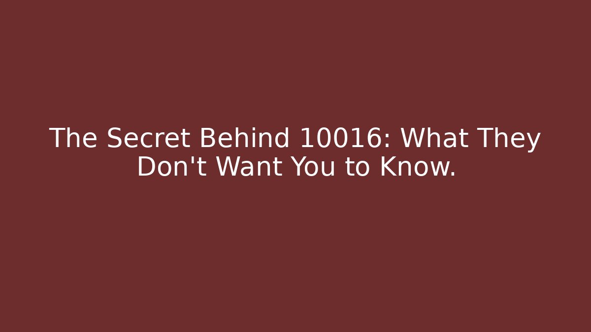 The Secret Behind 10016: What They Don’t Want You to Know. - WealthxGroup