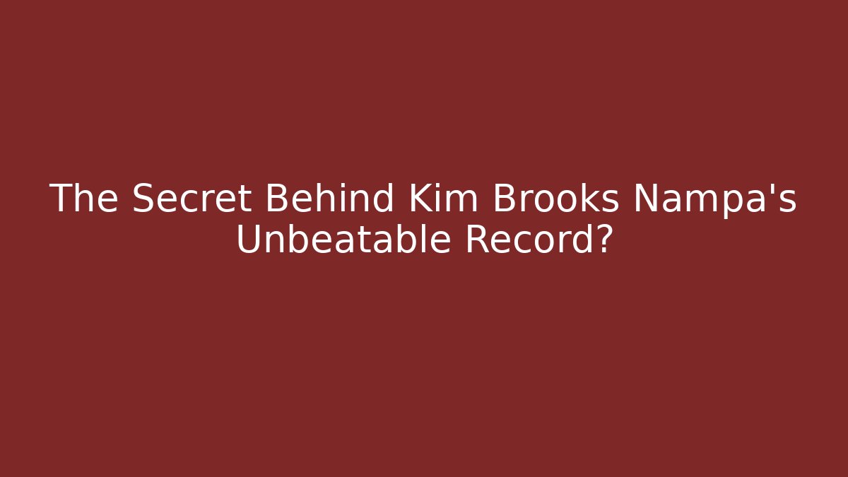 The Secret Behind Kim Brooks Nampa’s Unbeatable Record? - WealthxGroup