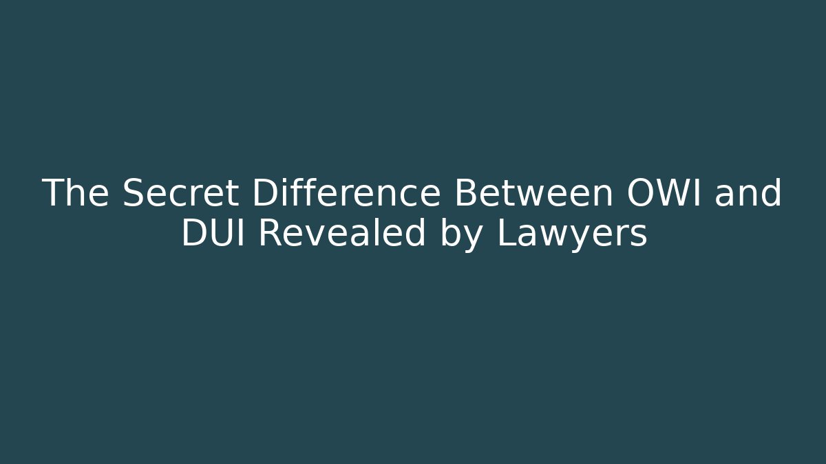 The Secret Difference Between OWI and DUI Revealed by Lawyers