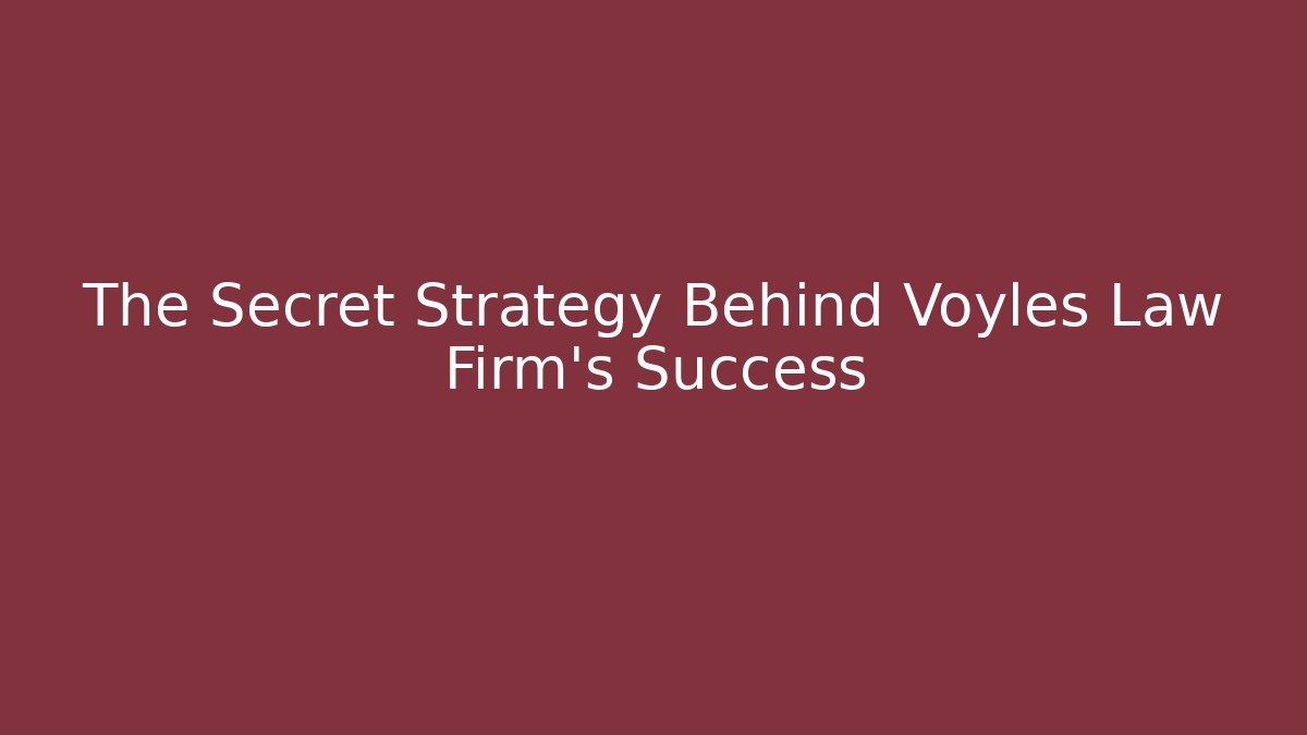 The Secret Strategy Behind Voyles Law Firm's Success