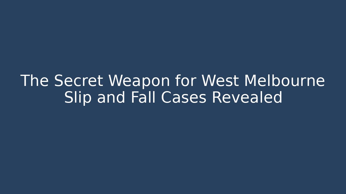 The Secret Weapon for West Melbourne Slip and Fall Cases Revealed