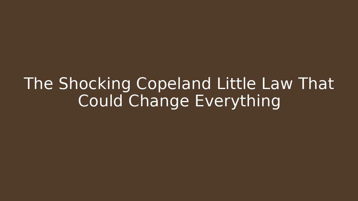 The Shocking Copeland Little Law That Could Change Everything