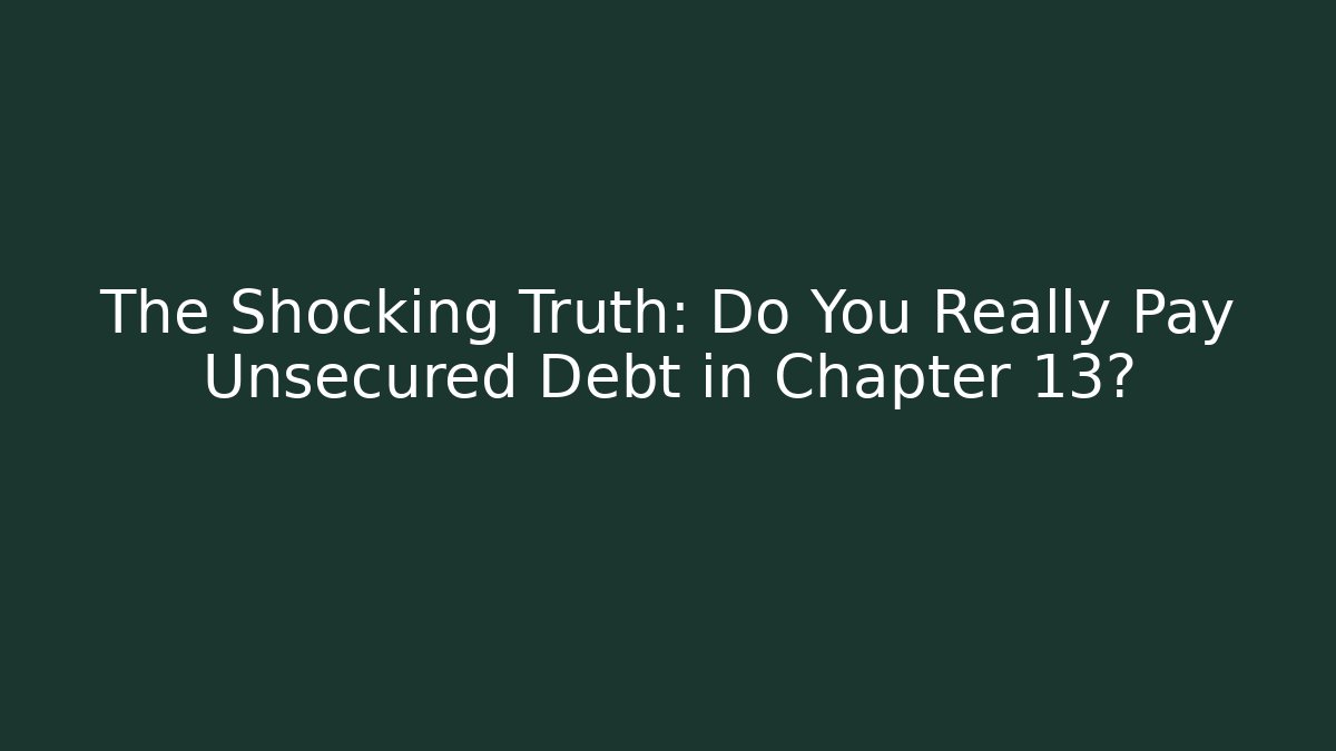 The Shocking Truth: Do You Really Pay Unsecured Debt in Chapter 13? - WealthxGroup