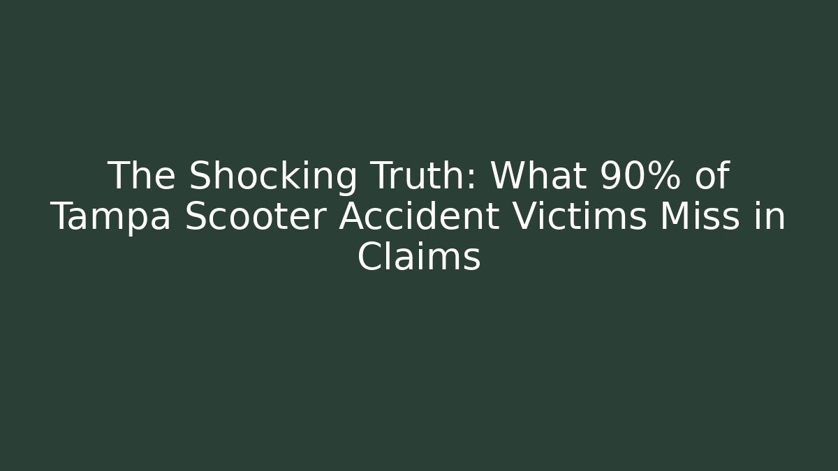 The Shocking Truth: What 90% of Tampa Scooter Accident Victims Miss in Claims