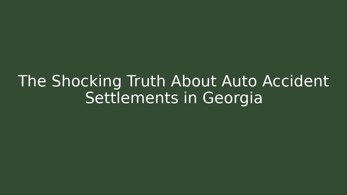 The Shocking Truth About Auto Accident Settlements in Georgia