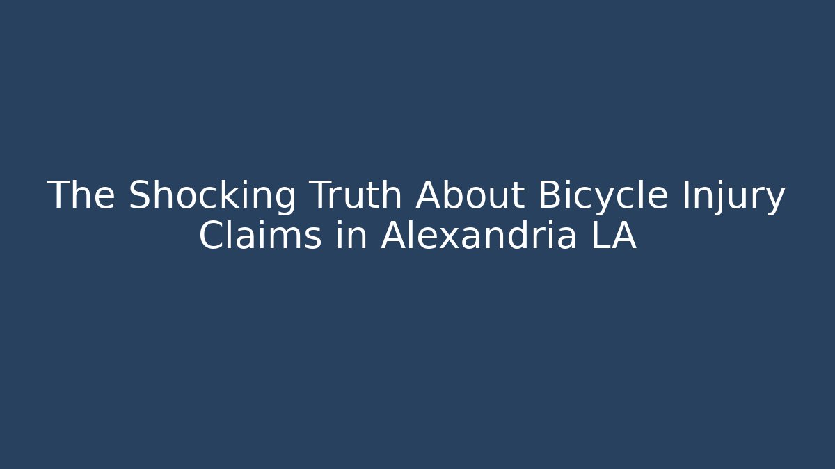 The Shocking Truth About Bicycle Injury Claims in Alexandria LA