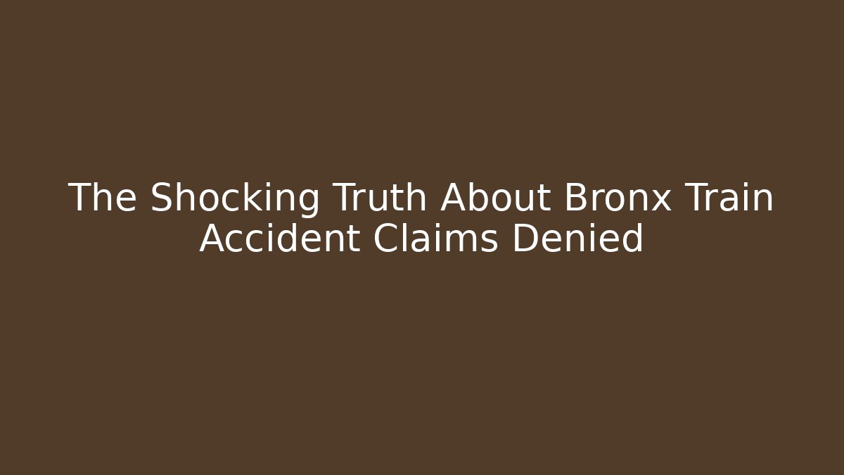 The Shocking Truth About Bronx Train Accident Claims Denied - WealthxGroup