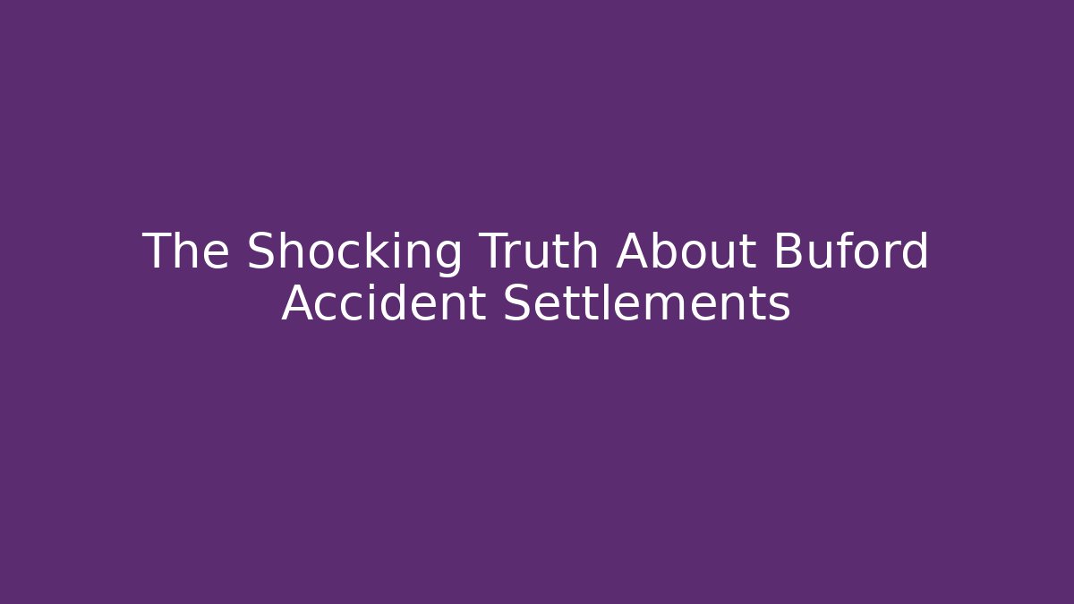 The Shocking Truth About Buford Accident Settlements