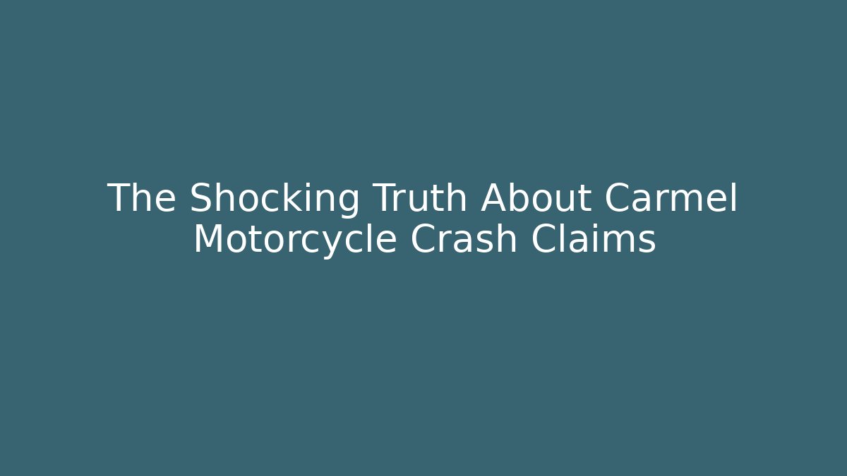 The Shocking Truth About Carmel Motorcycle Crash Claims - WealthxGroup