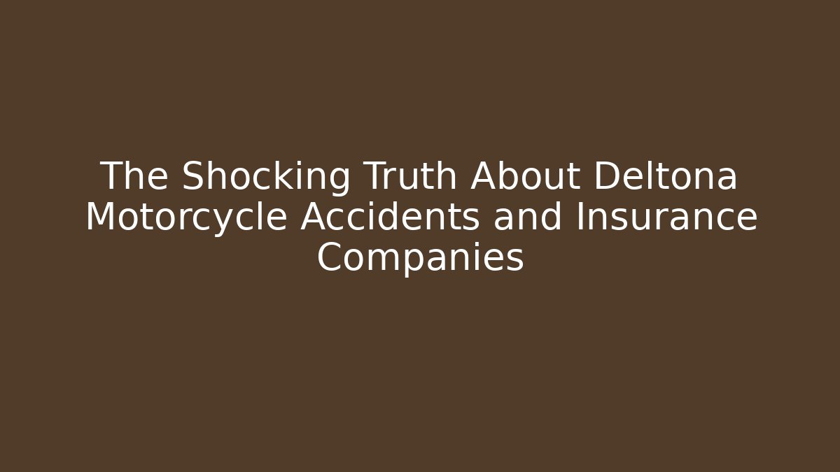 The Shocking Truth About Deltona Motorcycle Accidents and Insurance Companies - WealthxGroup