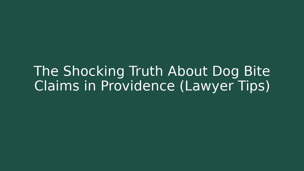The Shocking Truth About Dog Bite Claims in Providence (Lawyer Tips)