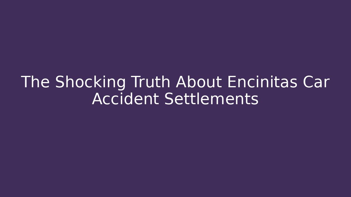 The Shocking Truth About Encinitas Car Accident Settlements - WealthxGroup