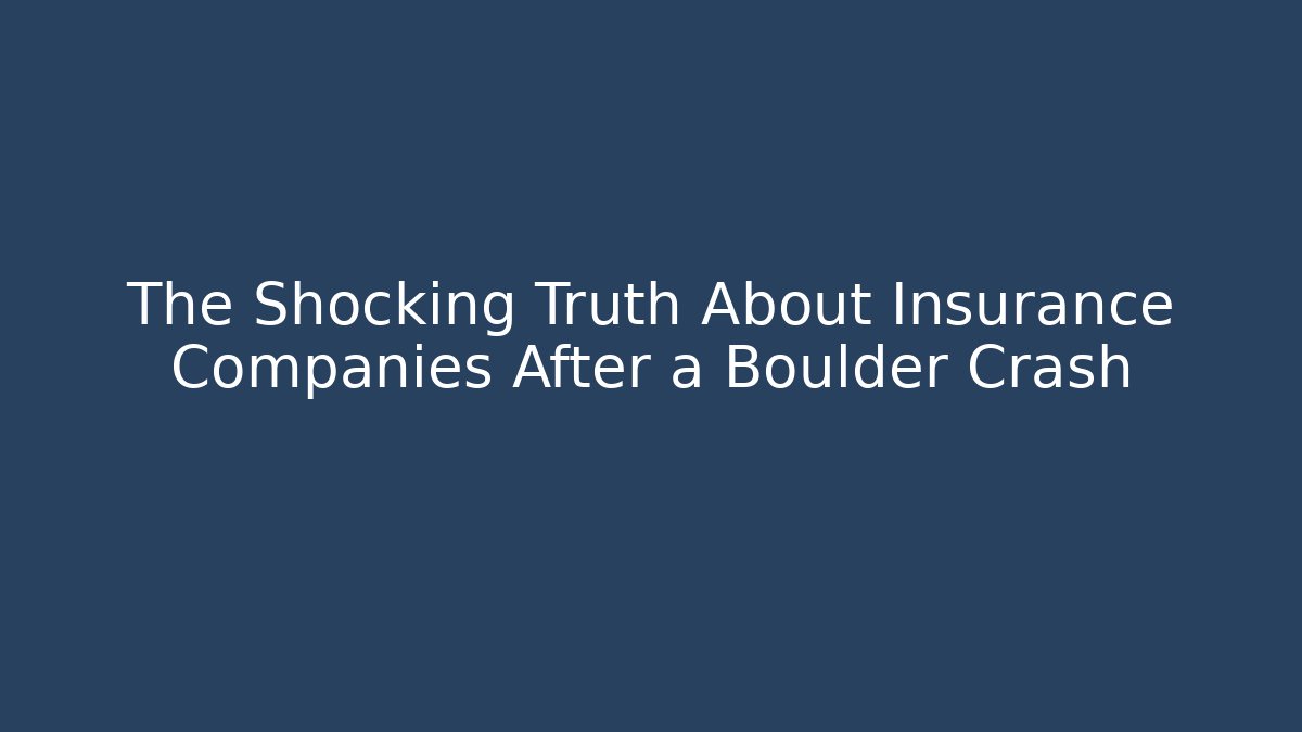 The Shocking Truth About Insurance Companies After a Boulder Crash