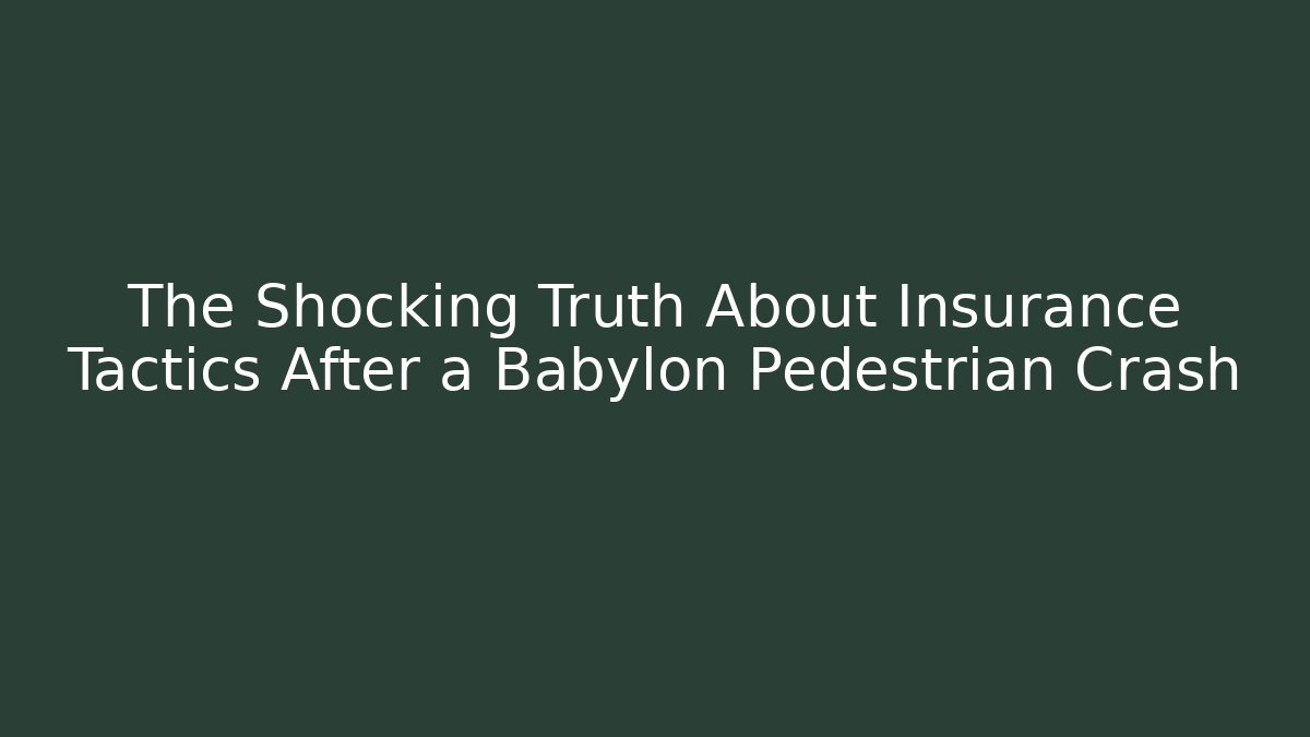 The Shocking Truth About Insurance Tactics After a Babylon Pedestrian Crash - WealthxGroup