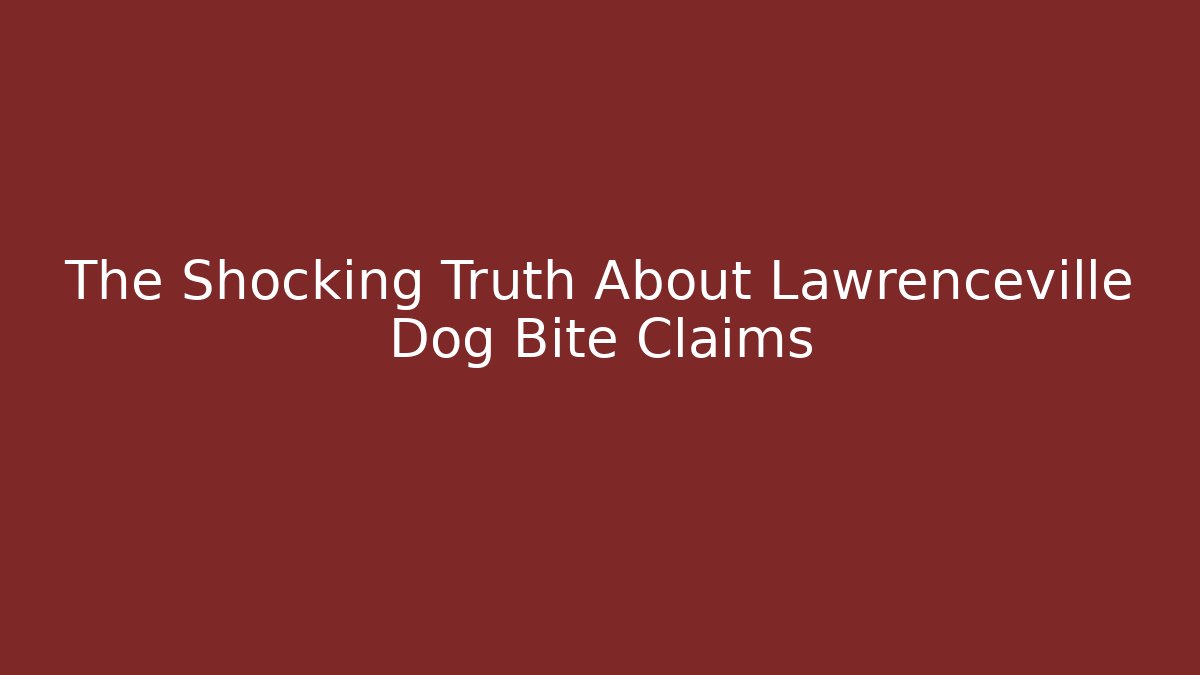 The Shocking Truth About Lawrenceville Dog Bite Claims