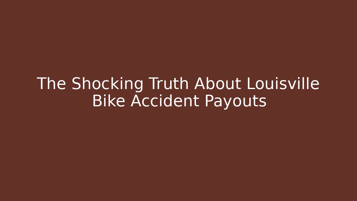 The Shocking Truth About Louisville Bike Accident Payouts