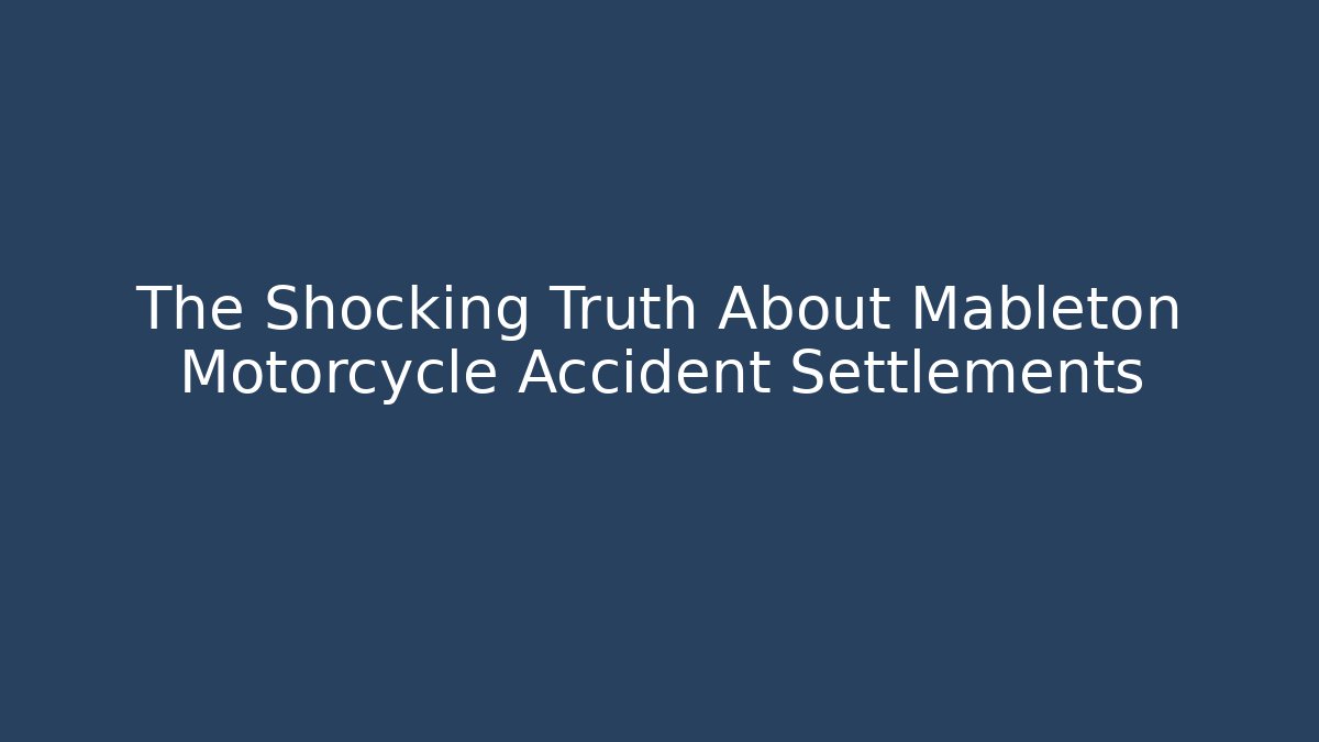 The Shocking Truth About Mableton Motorcycle Accident Settlements