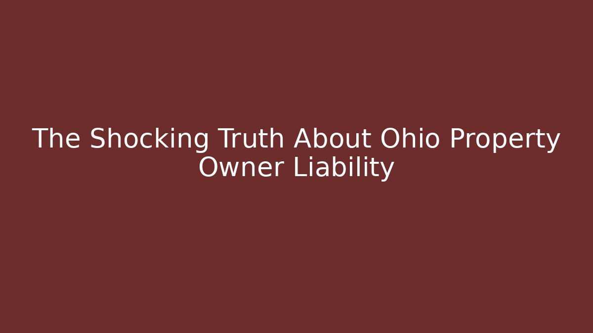 The Shocking Truth About Ohio Property Owner Liability - WealthxGroup