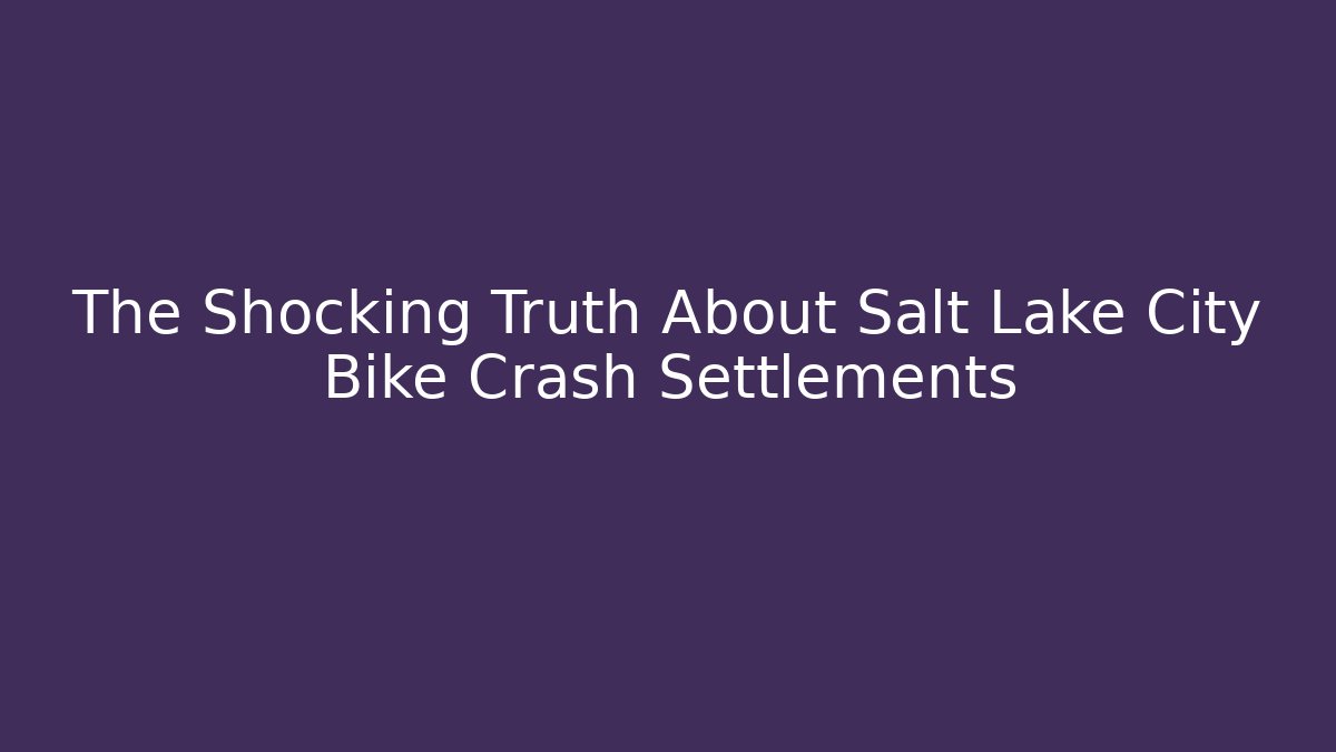 The Shocking Truth About Salt Lake City Bike Crash Settlements