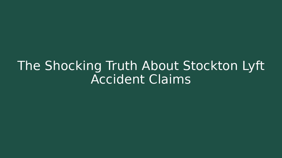 The Shocking Truth About Stockton Lyft Accident Claims - WealthxGroup