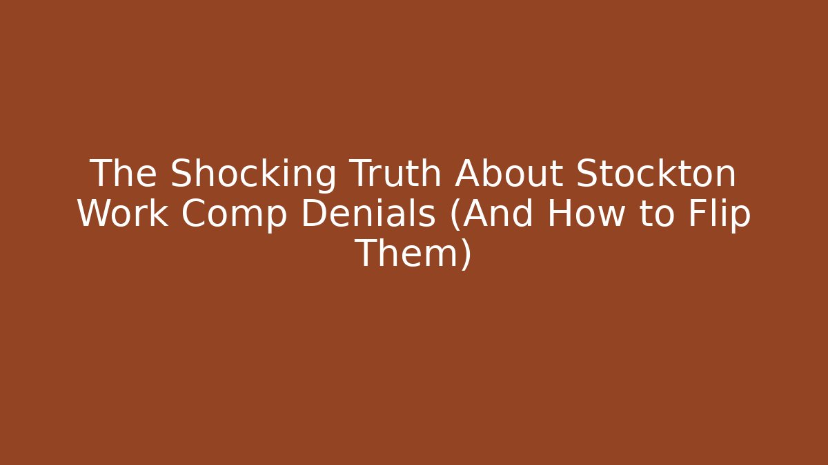 The Shocking Truth About Stockton Work Comp Denials (And How to Flip Them)