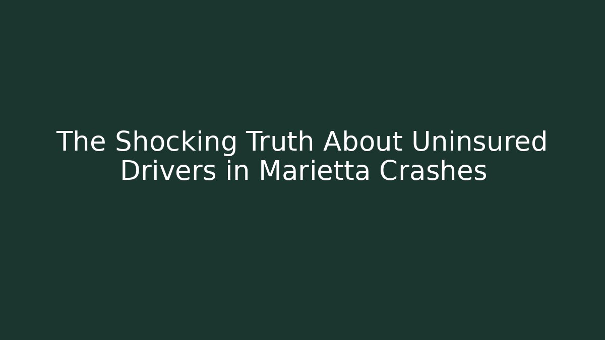 The Shocking Truth About Uninsured Drivers in Marietta Crashes