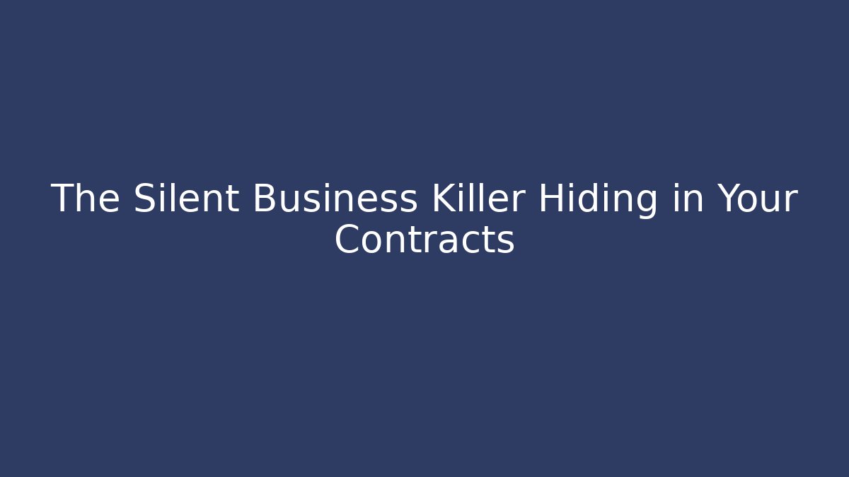 The Silent Business Killer Hiding in Your Contracts - WealthxGroup